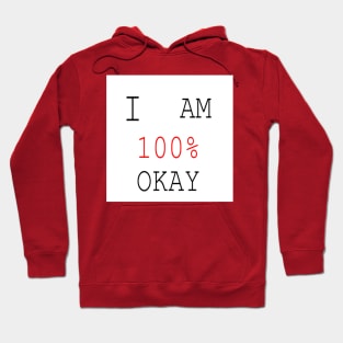 I AM 100% OKAY (WHITE BACKGROUND) Hoodie